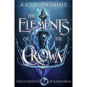 The Elements of the Crown (The Elements of Kamdaria, #1)