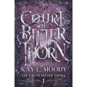 Court of Bitter Thorn (The Fae of Bitter Thorn, #1)